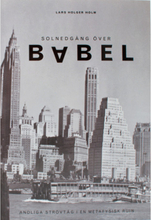 Solnedgång över Babel : strövtåg i en metafysisk ruin (häftad)
