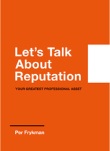 Let's talk about reputation : your greatest professional asset (bok, storpocket, eng)