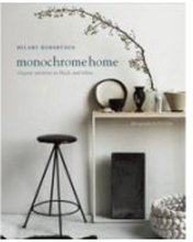 Monochrome Home - Elegant Interiors in Black and White (inbunden, eng)