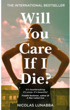 Will You Care If I Die? (häftad, eng)