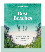 Lonely Planet Best Beaches: 100 of the World's Most Incredible Beaches (inbunden, eng)