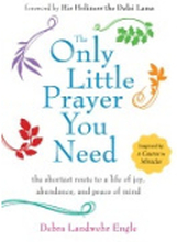 Only little prayer you need - the shortest route to a life of joy, abundanc (häftad, eng)