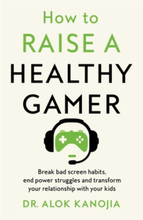 How to Raise a Healthy Gamer (häftad, eng)