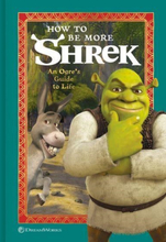 How To Be More Shrek - An Ogre"'s Guide To Life
