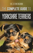 The Complete Guide to Yorkshire Terriers