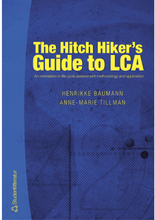 The Hitch Hiker's Guide to LCA : an orientation in life cycle assessment methodology and application (häftad, eng)