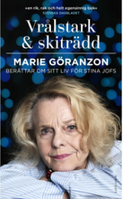 Vrålstark & skiträdd : Marie Göranzon berättar om sitt liv för Stina Jofs (pocket)
