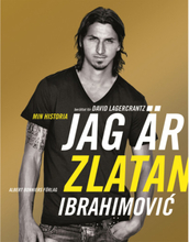 Jag är Zlatan Ibrahimovic : min historia (inbunden)