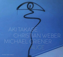 Aki Takase/Christian Weber/Michael Griener : Auge CD (2021)