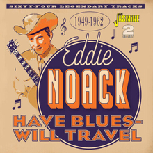 Eddie Noack : Have Blues - Will Travel 1949-1962 CD Album (Jewel Case) 2 discs