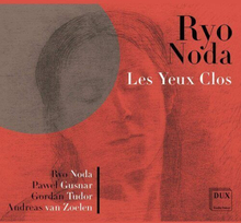 Ryo Noda : Ryo Noda: Les Yeux Clos CD (2022)