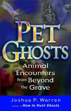 Pet Ghosts: Animal Encounters from Beyond Grave by Warren, Joshua