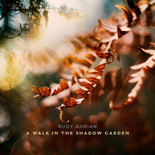 Rudy Adrian : A Walk in the Shadow Garden CD (2023)