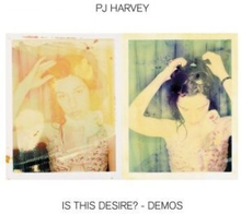 Pj Harvey - Is This Desire? - Demos