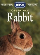 The Official RSPCA Pet Guide - Care for your Rabbit by RSPCA