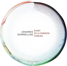 Johannes Schmoelling : Diary of a Common Thread CD Album Digipak (2023)