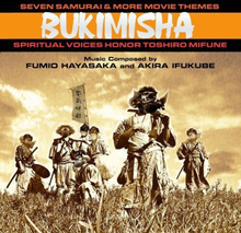 Fumio Hayasaka and Akira Ifukabe : Bukimisha: Seven samurai & more movie themes
