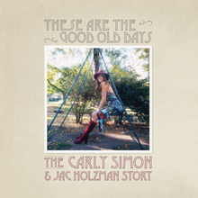 Carly Simon : These Are the Good Old Days: The Carly Simon & Jac Holzman Story