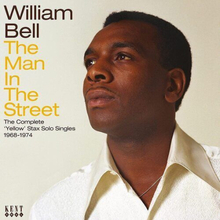 William Bell : The Man in the Street: The Complete Yellow Stax Solo Singles