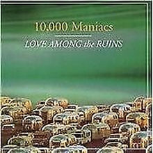 10,000 Maniacs : Love Among the Ruins CD (2002) Pre-Owned