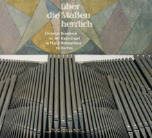 Marcel Dupré : Christian Brembeck: Über Die Maßen Herrlich CD (2019)