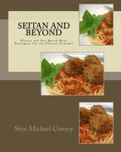 Seitan and Beyond: Gluten and Soy-Based Meat Analogues for the Ethical Gourmet