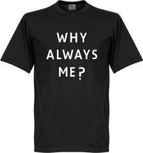 Why Always Me? T-Shirt - Zwart - Kinderen - 12