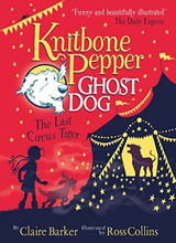 The Last Circus Tiger (Knitbone Pepper Ghost Dog #2) by Claire Barker