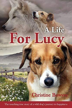 A Life For Lucy: touching true …, Bowyer, Christi