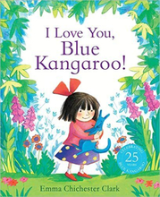 I Love You, Blue Kangaroo! by Chichester Clark, Emma