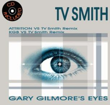 TV Smith: Gary Gilmore"'s Eyes