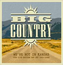 Big Country: We"'re Not In Kansas/Live Bootleg