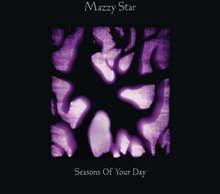 Mazzy Star: Seasons of your day 2013