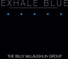 McLaughlin Billy: Exhale Blue