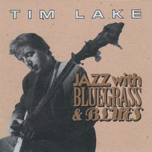 Lake Tim: Jazz With Bluegrass & Blues