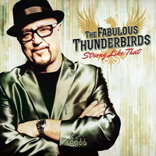 Fabulous Thunderbirds: Strong like that 2016