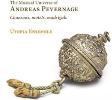 Andreas Pevernage : The Musical Universe of Andreas Pevernage: Chansons,