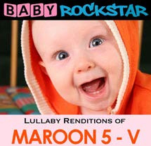 Baby Rockstar: Lullaby Renditions Of Maroon 5