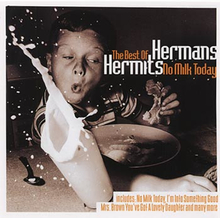 Herman"'s Hermits: Best of.../No milk today
