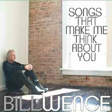 Wence Bill: Songs That Make Me Think About You