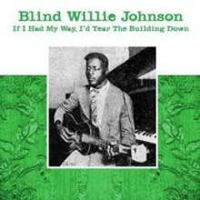 Johnson Blind Willie: If I Had My Way...