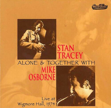 Stan Tracey : Alone and Together With Mike Osborne: Live at Wigmore Hall, 1974