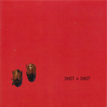 Shot X Shot: Shot X Shot