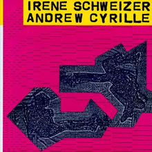 Schweizer Iréne: Irène Schweizer - Andrew Cyrill