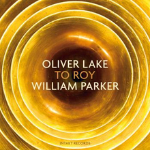 Lake Oliver / William Parker: To Roy