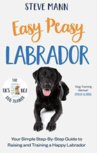 Easy Peasy Labrador: Your simple step-b…, Mann, Steve
