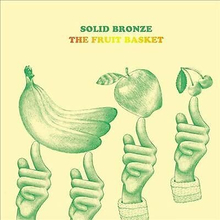 Solid Bronze : The Fruit Basket VINYL 12″ Album with CD 2 discs (2019)