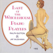 McShann Jay & Ralph Sutton: Last Of The Whore...