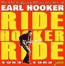 Earl Hooker : Ride Hooker Ride: The Electrifying Blues Guitar of Earl Hooker