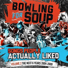 Bowling for Soup : Songs people actually liked, volume 2: The next 6 years